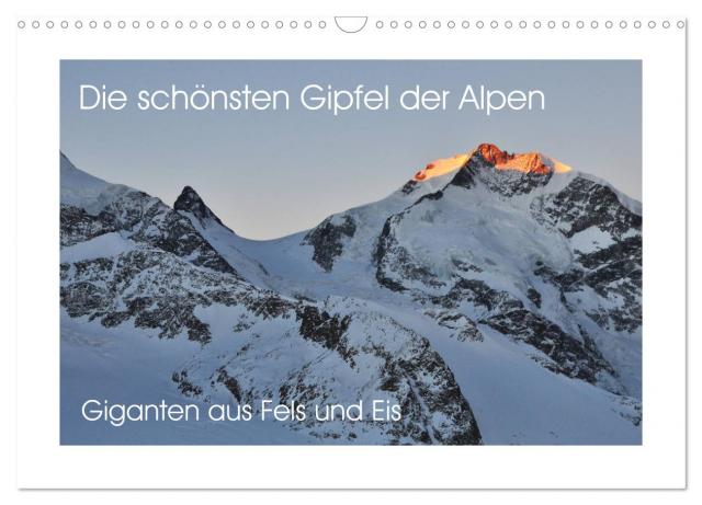 Die schönsten Gipfel der Alpen - Giganten aus Fels und Eis (Wandkalender 2025 DIN A3 quer), CALVENDO Monatskalender
