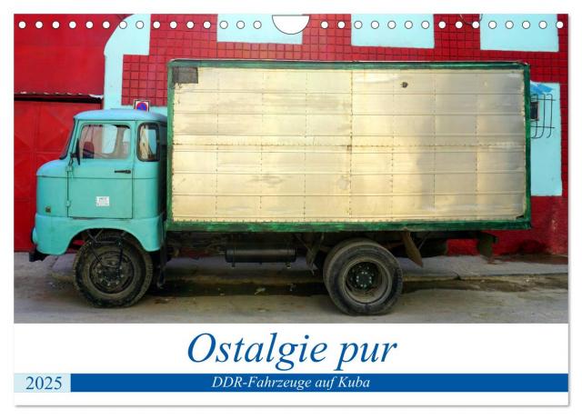 Ostalgie pur - DDR-Fahrzeuge auf Kuba (Wandkalender 2025 DIN A4 quer), CALVENDO Monatskalender