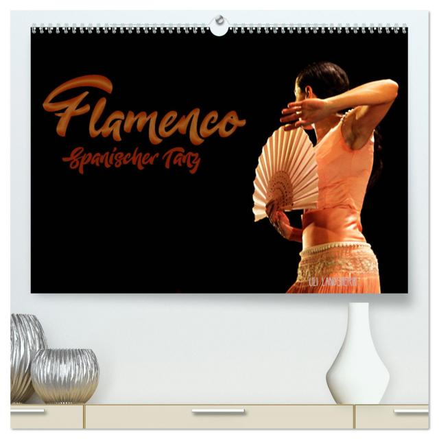 Flamenco. Spanischer Tanz (hochwertiger Premium Wandkalender 2025 DIN A2 quer), Kunstdruck in Hochglanz