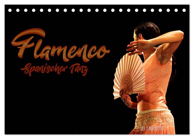 Flamenco. Spanischer Tanz (Tischkalender 2025 DIN A5 quer), CALVENDO Monatskalender