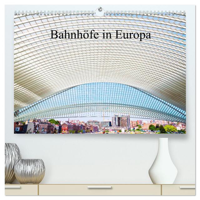 Bahnhöfe in Europa (hochwertiger Premium Wandkalender 2025 DIN A2 quer), Kunstdruck in Hochglanz