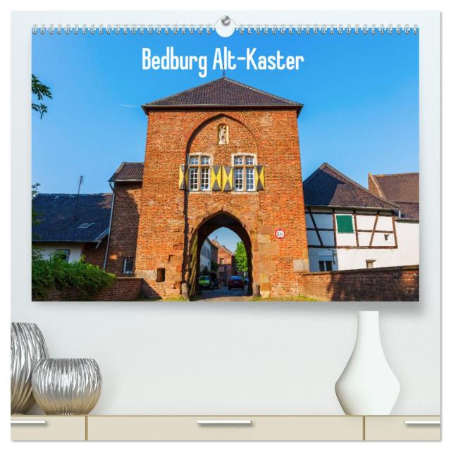 Bedburg Alt-Kaster (hochwertiger Premium Wandkalender 2025 DIN A2 quer), Kunstdruck in Hochglanz