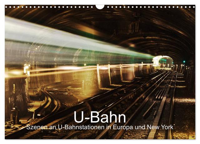 U-Bahn - Szenen an U-Bahnstationen in Europa und New York (Wandkalender 2025 DIN A3 quer), CALVENDO Monatskalender