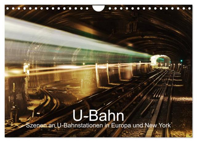 U-Bahn - Szenen an U-Bahnstationen in Europa und New York (Wandkalender 2025 DIN A4 quer), CALVENDO Monatskalender