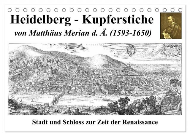 Heidelberg – Kupferstiche von Matthäus Merian d. Ä. (1593-1650) (Tischkalender 2025 DIN A5 quer), CALVENDO Monatskalender