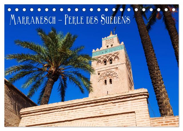Marrakesch - Perle des Südens (Tischkalender 2025 DIN A5 quer), CALVENDO Monatskalender