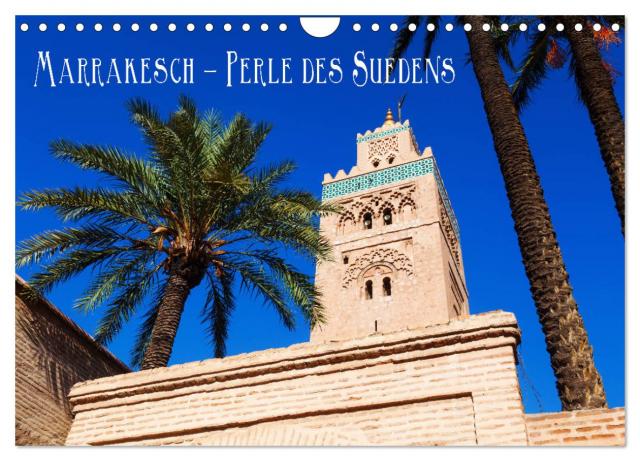 Marrakesch - Perle des Südens (Wandkalender 2025 DIN A4 quer), CALVENDO Monatskalender