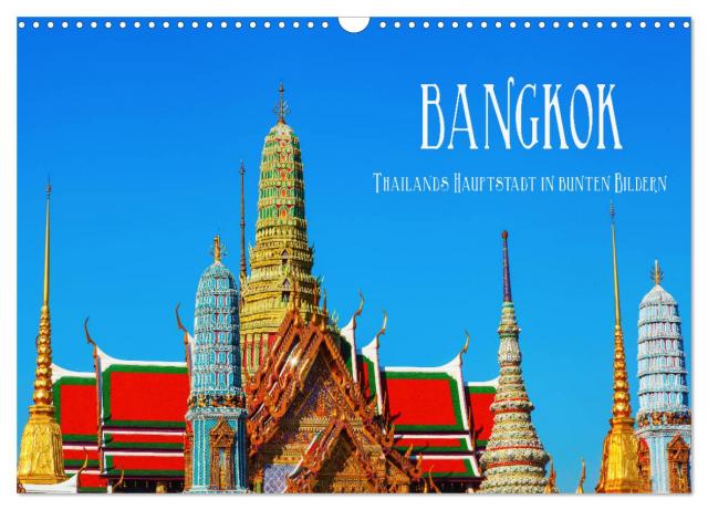 Bangkok - Thailands Hauptstadt in bunten Bildern (Wandkalender 2025 DIN A3 quer), CALVENDO Monatskalender