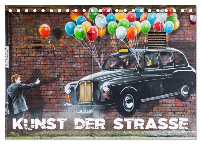 Kunst der Strasse (Tischkalender 2025 DIN A5 quer), CALVENDO Monatskalender