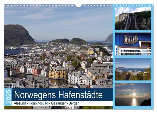 Norwegens Hafenstädte - Alesund - Honningsvag - Geiranger - Bergen (Wandkalender 2025 DIN A3 quer), CALVENDO Monatskalender