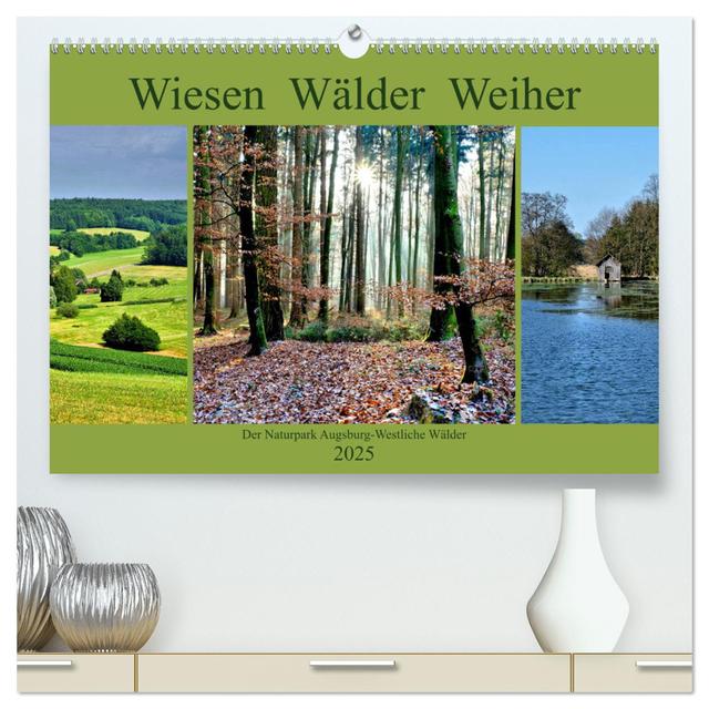 Wiesen Wälder Weiher. Der Naturpark Augsburg-Westliche Wälder (hochwertiger Premium Wandkalender 2025 DIN A2 quer), Kunstdruck in Hochglanz