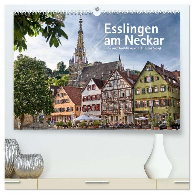 Esslingen am Neckar. Ein- und Ausblicke von Andreas Voigt (hochwertiger Premium Wandkalender 2025 DIN A2 quer), Kunstdruck in Hochglanz