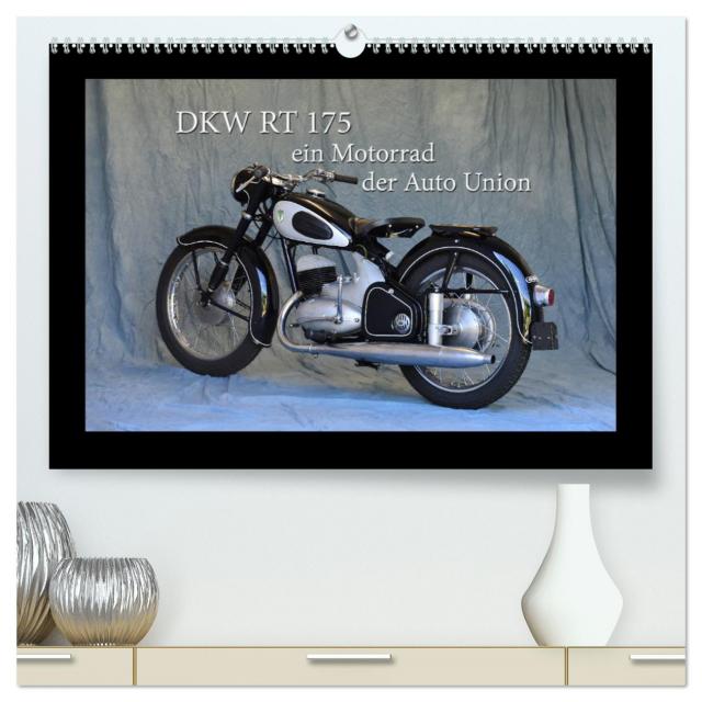 DKW RT 175 - Ein Motorrad der Auto Union (hochwertiger Premium Wandkalender 2025 DIN A2 quer), Kunstdruck in Hochglanz