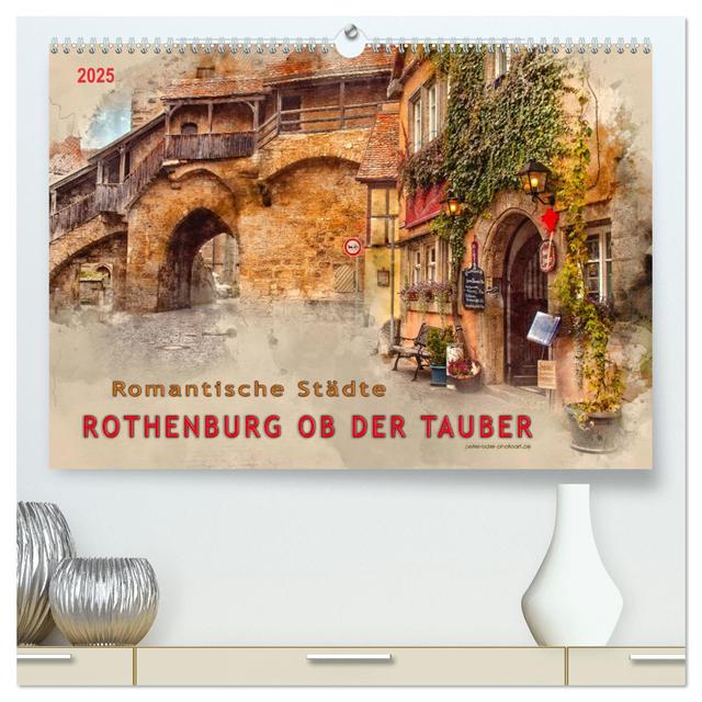 Romantische Städte - Rothenburg ob der Tauber (hochwertiger Premium Wandkalender 2025 DIN A2 quer), Kunstdruck in Hochglanz