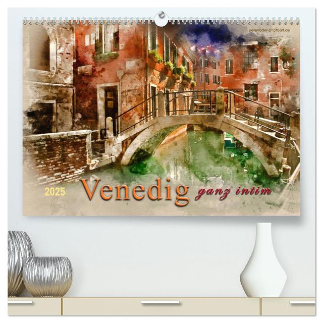 Venedig - ganz intim (hochwertiger Premium Wandkalender 2025 DIN A2 quer), Kunstdruck in Hochglanz