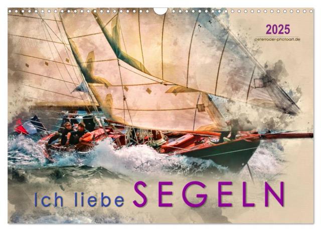 Ich liebe Segeln (Wandkalender 2025 DIN A3 quer), CALVENDO Monatskalender