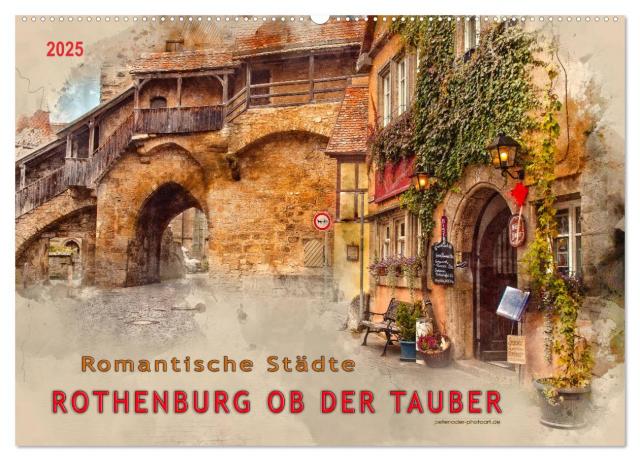 Romantische Städte - Rothenburg ob der Tauber (Wandkalender 2025 DIN A2 quer), CALVENDO Monatskalender