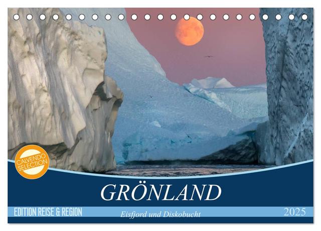 GRÖNLAND Eisfjord und Diskobucht (Tischkalender 2025 DIN A5 quer), CALVENDO Monatskalender