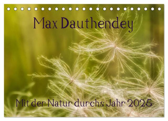 Max Dauthendey - Mit der Natur durchs Jahr (Tischkalender 2025 DIN A5 quer), CALVENDO Monatskalender