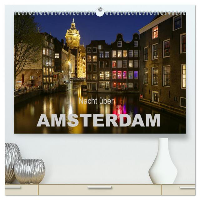 Nacht über Amsterdam (hochwertiger Premium Wandkalender 2025 DIN A2 quer), Kunstdruck in Hochglanz