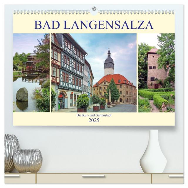 Bad Langensalza - Die Kur- und Gartenstadt (hochwertiger Premium Wandkalender 2025 DIN A2 quer), Kunstdruck in Hochglanz