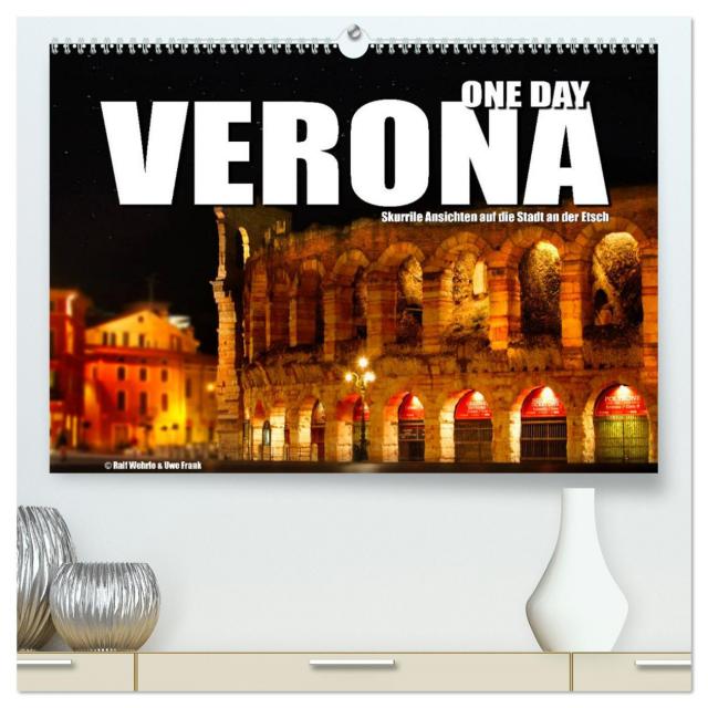 ONE DAY VERONA (hochwertiger Premium Wandkalender 2025 DIN A2 quer), Kunstdruck in Hochglanz