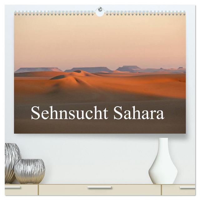 Sehnsucht Sahara (hochwertiger Premium Wandkalender 2025 DIN A2 quer), Kunstdruck in Hochglanz