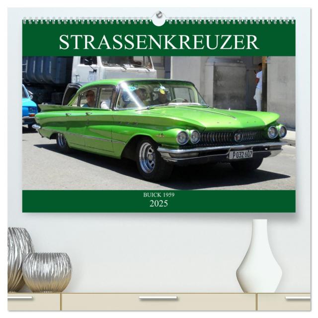 STRASSENKREUZER - BUICK 1959 (hochwertiger Premium Wandkalender 2025 DIN A2 quer), Kunstdruck in Hochglanz