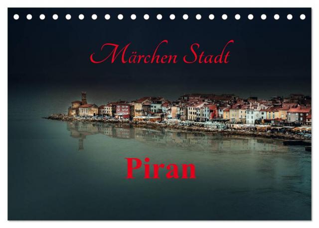 Märchen Stadt Piran (Tischkalender 2025 DIN A5 quer), CALVENDO Monatskalender