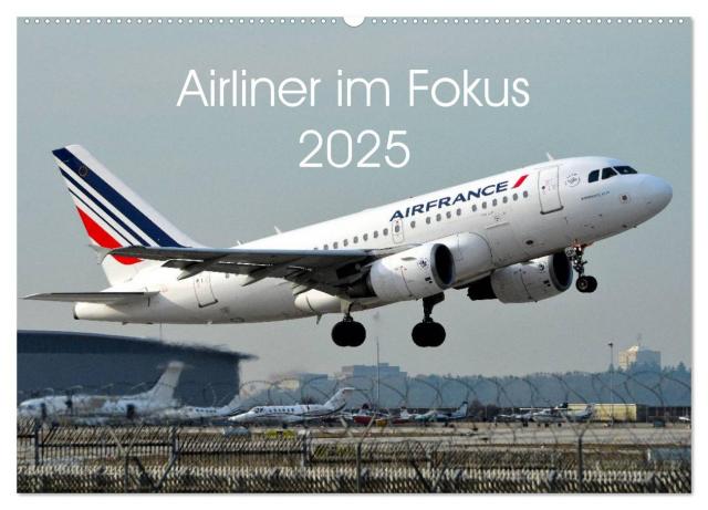 Airliner im Fokus 2025 (Wandkalender 2025 DIN A2 quer), CALVENDO Monatskalender