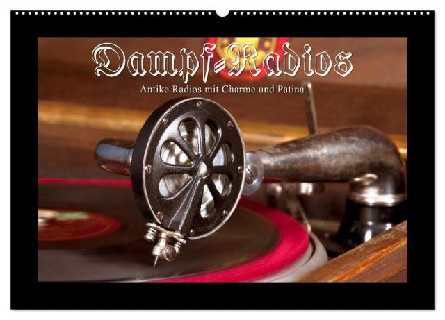 Dampfradios - Antike Radios mit Charme und Patina (Wandkalender 2025 DIN A2 quer), CALVENDO Monatskalender