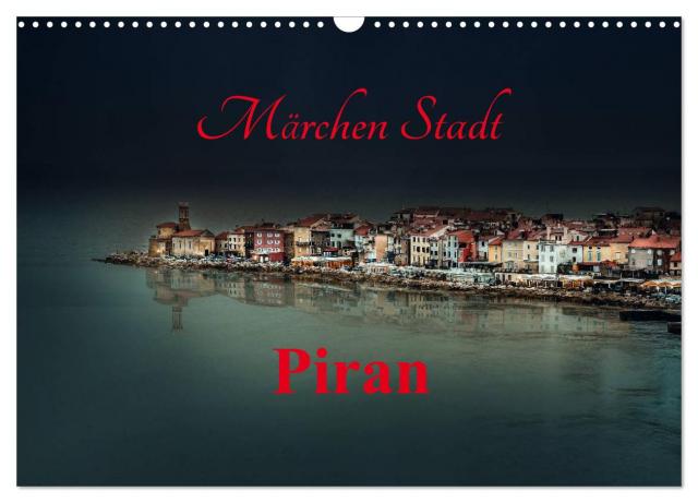 Märchen Stadt Piran (Wandkalender 2025 DIN A3 quer), CALVENDO Monatskalender