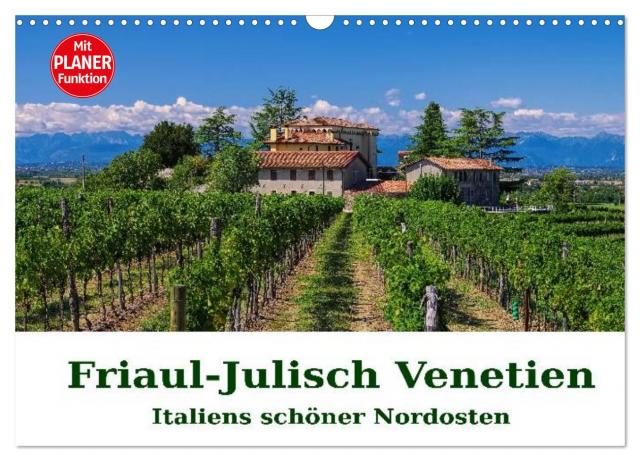 Friaul-Julisch Venetien - Italiens schöner Nordosten (Wandkalender 2025 DIN A3 quer), CALVENDO Monatskalender