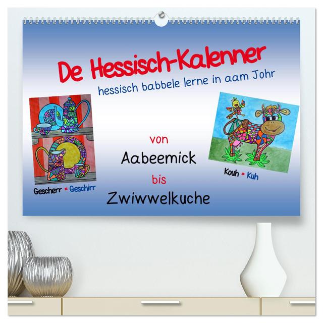 De Hessisch-Kalenner - hessisch babbele lerne in aam Johr (hochwertiger Premium Wandkalender 2025 DIN A2 quer), Kunstdruck in Hochglanz