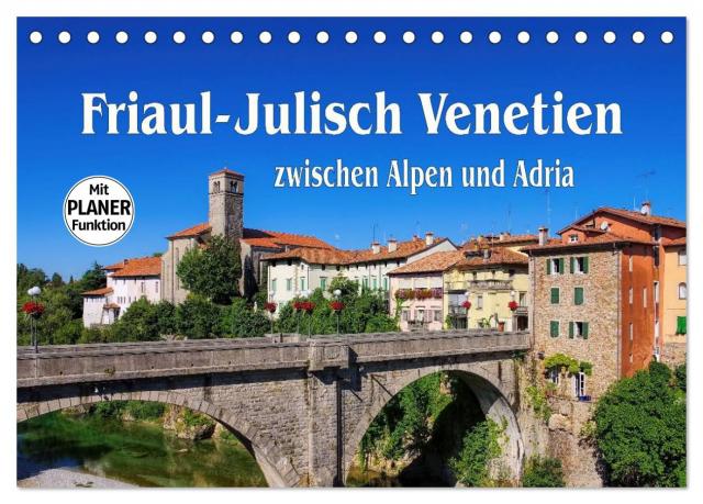 Friaul-Julisch Venetien - zwischen Alpen und Adria (Tischkalender 2025 DIN A5 quer), CALVENDO Monatskalender