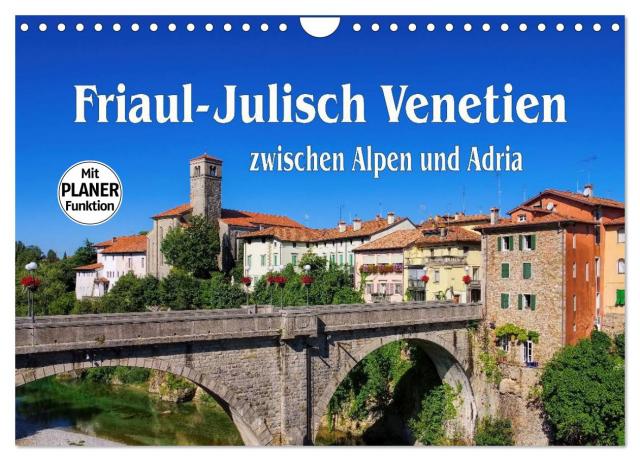 Friaul-Julisch Venetien - zwischen Alpen und Adria (Wandkalender 2025 DIN A4 quer), CALVENDO Monatskalender