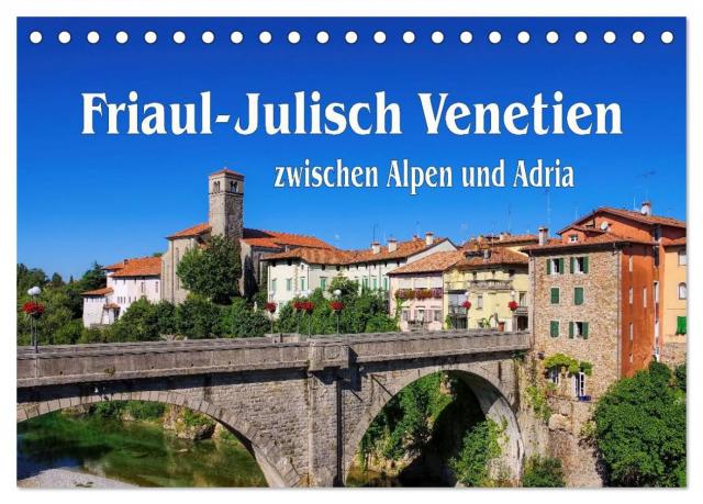Friaul-Julisch Venetien - zwischen Alpen und Adria (Tischkalender 2025 DIN A5 quer), CALVENDO Monatskalender