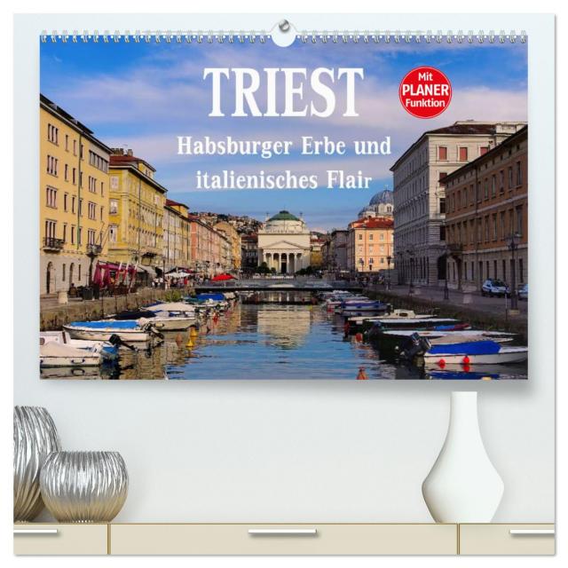 Triest - Habsburger Erbe und italienisches Flair (hochwertiger Premium Wandkalender 2025 DIN A2 quer), Kunstdruck in Hochglanz