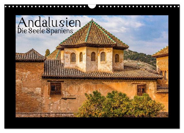 Andalusien - Die Seele Spaniens (Wandkalender 2025 DIN A3 quer), CALVENDO Monatskalender