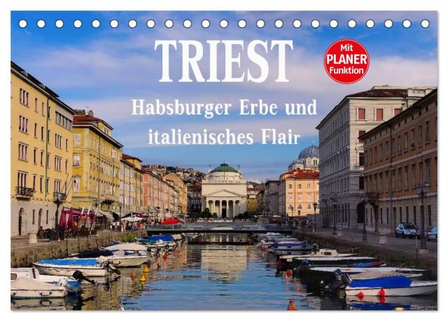 Triest - Habsburger Erbe und italienisches Flair (Tischkalender 2025 DIN A5 quer), CALVENDO Monatskalender