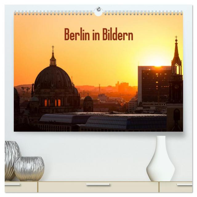 Berlin in Bildern (hochwertiger Premium Wandkalender 2025 DIN A2 quer), Kunstdruck in Hochglanz