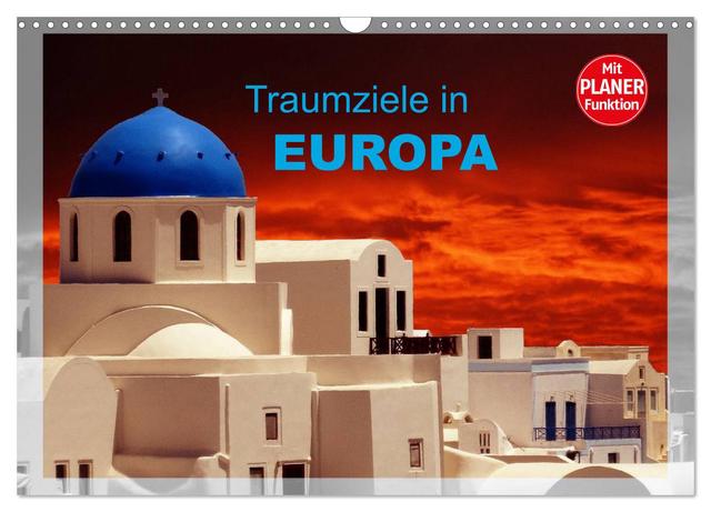 Traumziele in Europa (Wandkalender 2025 DIN A3 quer), CALVENDO Monatskalender