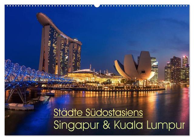 Städte Südostasiens - Singapur & Kuala Lumpur (Wandkalender 2025 DIN A2 quer), CALVENDO Monatskalender