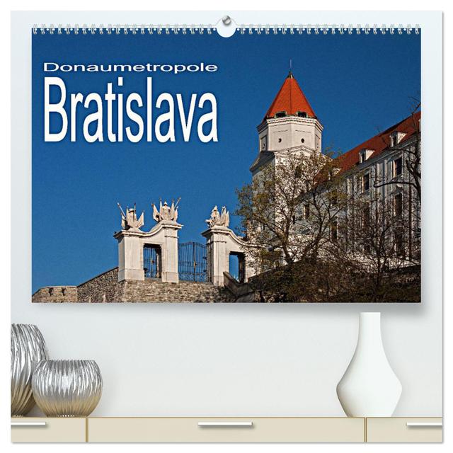 Donaumetropole Bratislava (hochwertiger Premium Wandkalender 2025 DIN A2 quer), Kunstdruck in Hochglanz