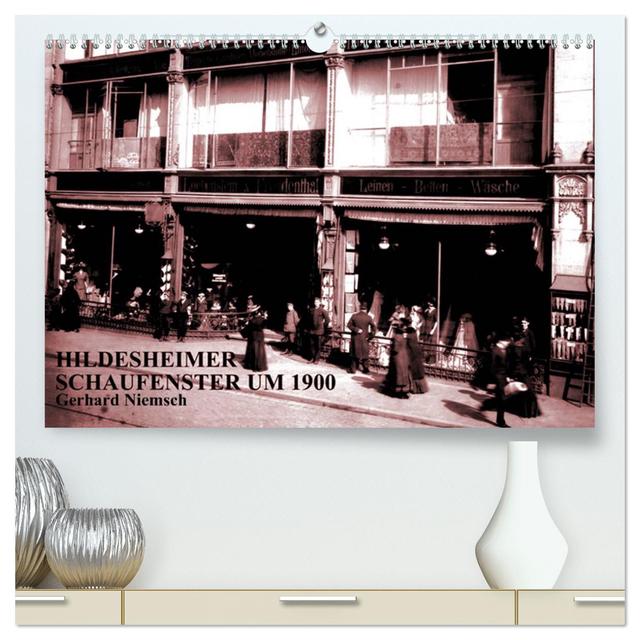 Hildesheimer Schaufenster um 1900 (hochwertiger Premium Wandkalender 2025 DIN A2 quer), Kunstdruck in Hochglanz