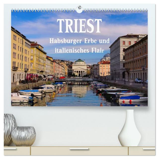 Triest - Habsburger Erbe und italienisches Flair (hochwertiger Premium Wandkalender 2025 DIN A2 quer), Kunstdruck in Hochglanz