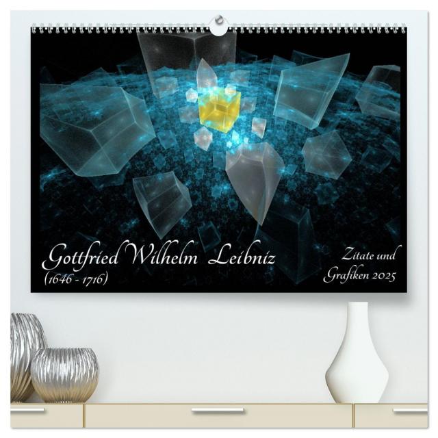 Gottfried Wilhelm Leibniz - Zitate und Grafiken 2025 (hochwertiger Premium Wandkalender 2025 DIN A2 quer), Kunstdruck in Hochglanz