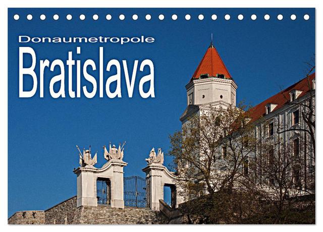 Donaumetropole Bratislava (Tischkalender 2025 DIN A5 quer), CALVENDO Monatskalender