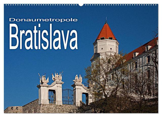 Donaumetropole Bratislava (Wandkalender 2025 DIN A2 quer), CALVENDO Monatskalender