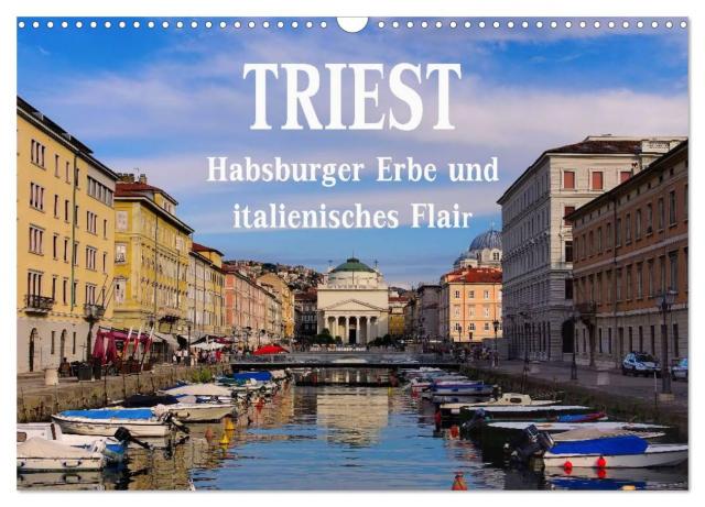 Triest - Habsburger Erbe und italienisches Flair (Wandkalender 2025 DIN A3 quer), CALVENDO Monatskalender